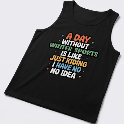 Colorful humorous text reading about winter sports on a — printed on a tank top