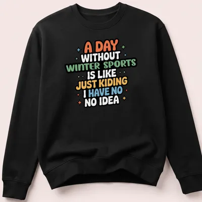 Colorful humorous text reading about winter sports on a — printed on a unisex sweatshirt