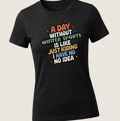 Colorful humorous text reading about winter sports on a — printed on a women's shirt