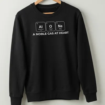 Clean typography T-shirt featuring a chemistry pun about noble gases in black and white. — printed on a unisex sweatshirt