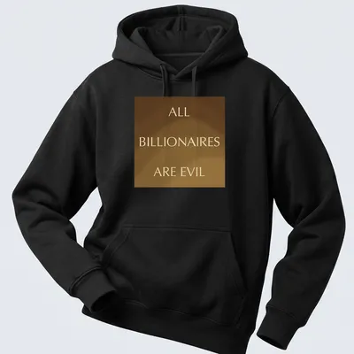 Bold gold text on brown: 'ALL BILLIONAIRES ARE EVIL' — printed on a unisex hoodie