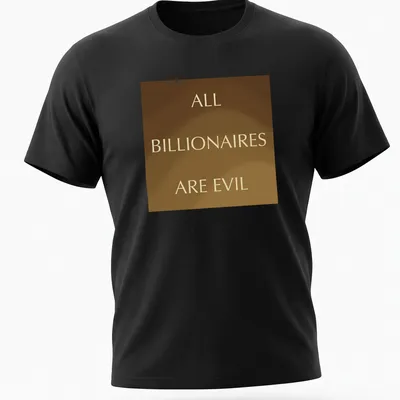 Bold gold text on brown: 'ALL BILLIONAIRES ARE EVIL'