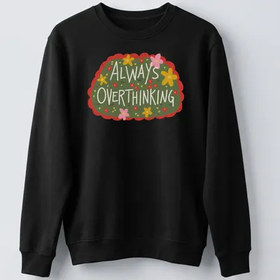 Whimsical floral design with the text 'Always OVERTHINKING' in vibrant colors on green. — printed on a unisex sweatshirt