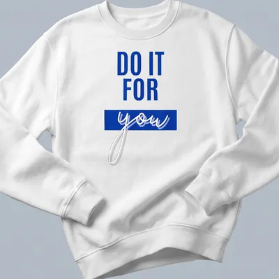 Bold typography shirt with motivational slogan 'DO IT FOR YOU' in blue and white. — printed on a unisex sweatshirt