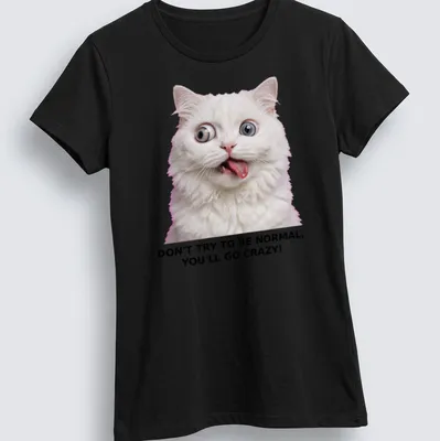 Humorous illustration of a crazy white cat with text about normalcy. — printed on a women's shirt