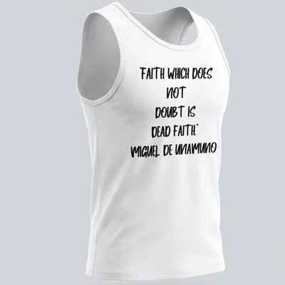 Bold handwritten Miguel De Unamuno quote on faith in black and white — printed on a tank top