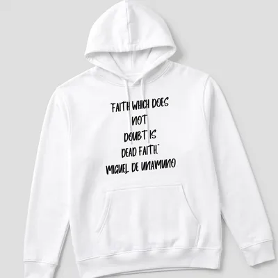 Bold handwritten Miguel De Unamuno quote on faith in black and white — printed on a unisex hoodie