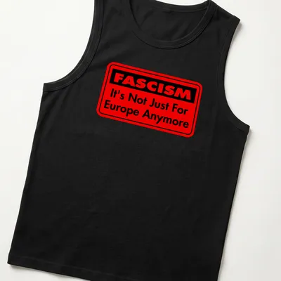 Bold typography shirt featuring text about fascism in red and black — printed on a tank top