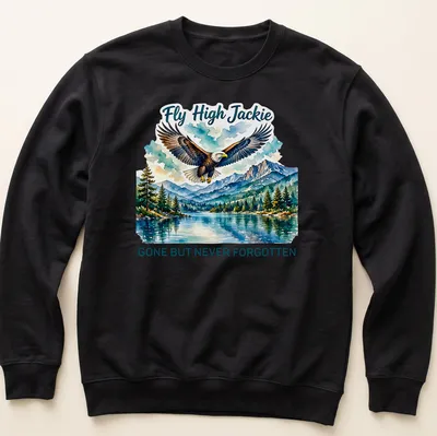 Watercolor print of a bald eagle with the text 'Fly High Jackie GONE BUT NEVER FORGOTTEN' — printed on a unisex sweatshirt