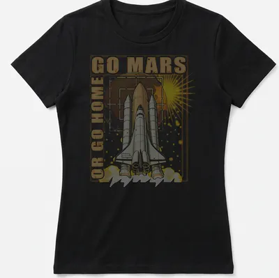 Retro T-shirt featuring a bold graphic of a space shuttle with text reading 'GO MARS OR GO HOME' — printed on a women's shirt