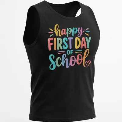 Colorful text reads happy FIRST DAY of SCHOOL on a vibrant teacher — printed on a tank top