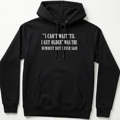 Sarcastic typography shirt about the irony of growing older. — printed on a unisex hoodie