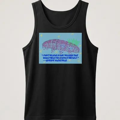 Colorful cartoon of a sentient water bear with a humorous quote about belief. — printed on a tank top