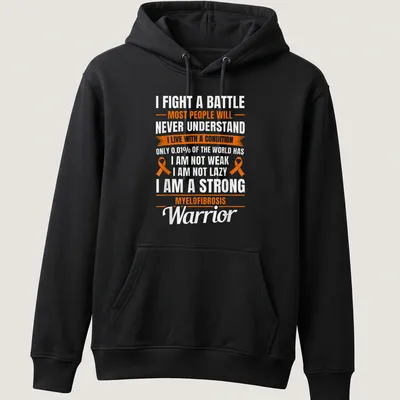 Bold typography shirt with empowering message for myelofibrosis warriors — printed on a unisex hoodie