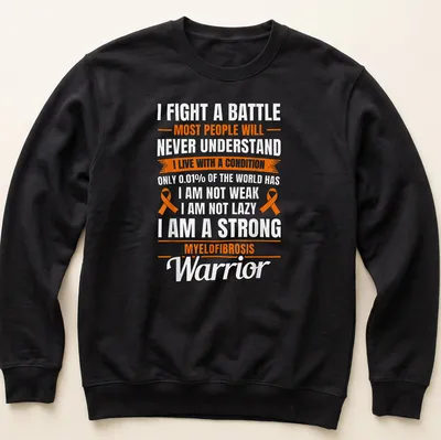 Bold typography shirt with empowering message for myelofibrosis warriors — printed on a unisex sweatshirt