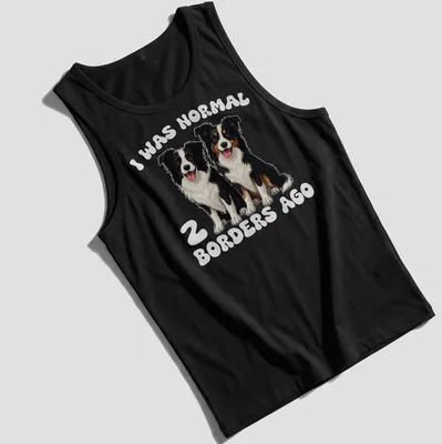 Cartoon dogs with the text I Was Normal 2 Borders Ago humorously printed — printed on a tank top