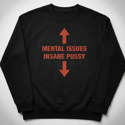 Bold typography t-shirt featuring the text 'MENTAL ISSUES INSANE PUSSY' in red and white. — printed on a unisex sweatshirt