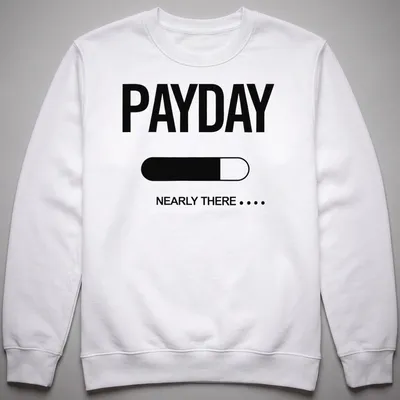 Bold typography shirt with payday countdown message in black and white — printed on a unisex sweatshirt