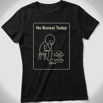 Minimalist line art of a sad gardener next to a bonsai tree with text No Bonsai Today — printed on a women's shirt