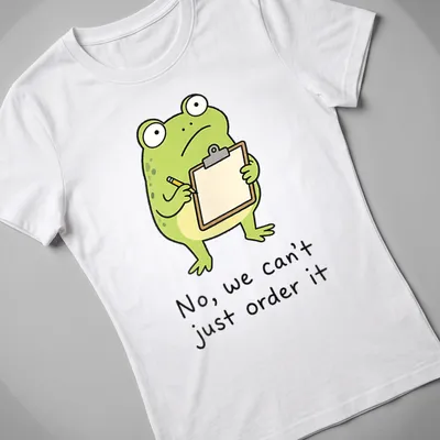 Cartoon frog holding a clipboard with humorous text about ordering. — printed on a women's shirt