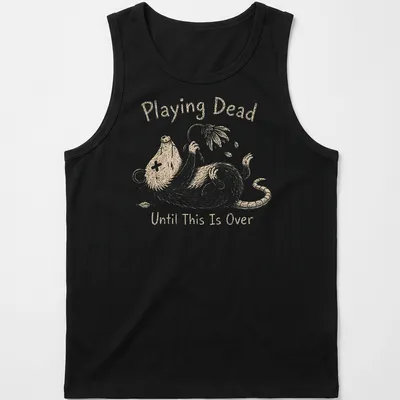 Whimsical illustration of an opossum with the text 'Playing Dead Until This Is Over' in soft colors — printed on a tank top