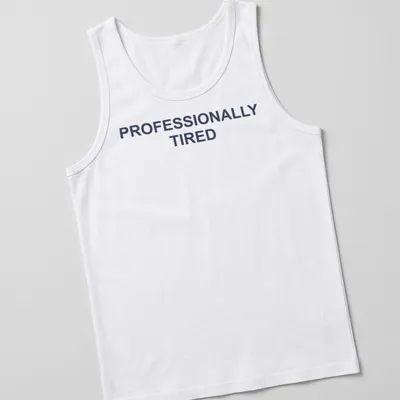 Sarcastic t-shirt with the text 'PROFESSIONALLY TIRED' in bold letters — printed on a tank top