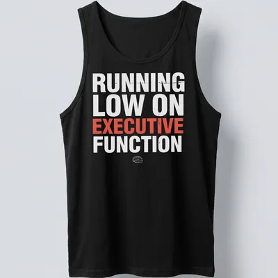 Bold text that says Running Low On Executive Function over a red and white color scheme — printed on a tank top