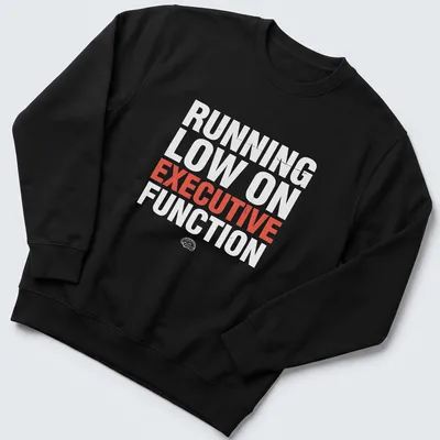 Bold text that says Running Low On Executive Function over a red and white color scheme — printed on a unisex sweatshirt
