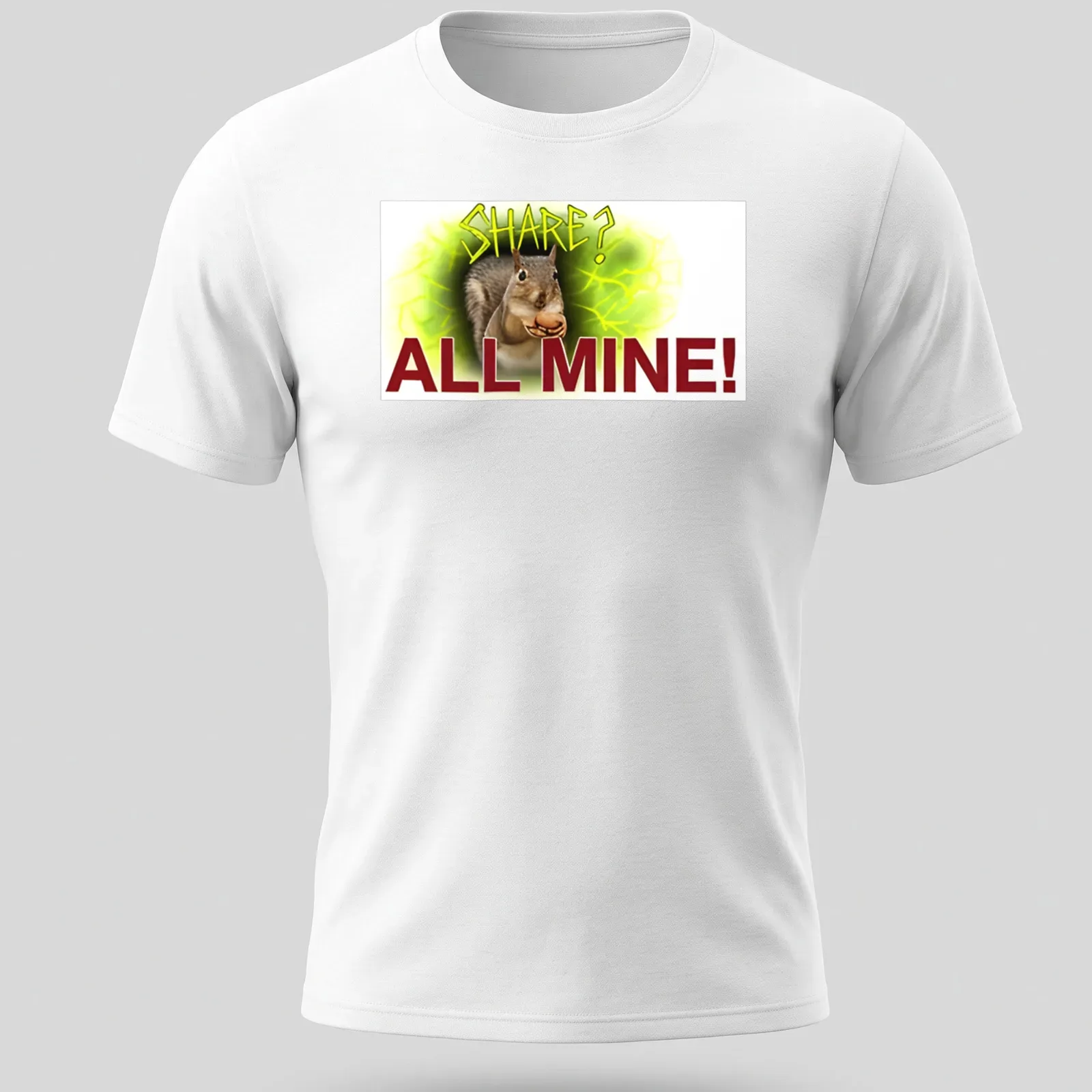 Funny T-shirt depicting a squirrel with the text 'SHARE? ALL MINE!' in grunge style — printed on a unisex t-shirt
