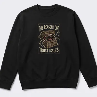 Illustration of a mimic monster with the quote "The Reason I Got Trust Issues" in detailed colors — printed on a unisex sweatshirt