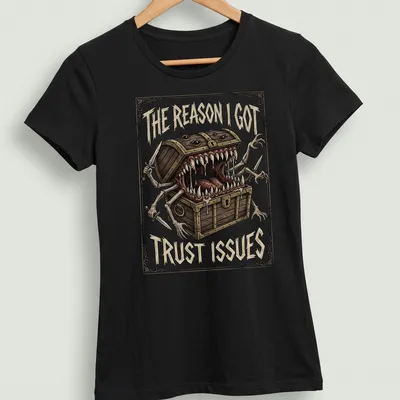 Illustration of a mimic monster with the quote "The Reason I Got Trust Issues" in detailed colors — printed on a women's shirt