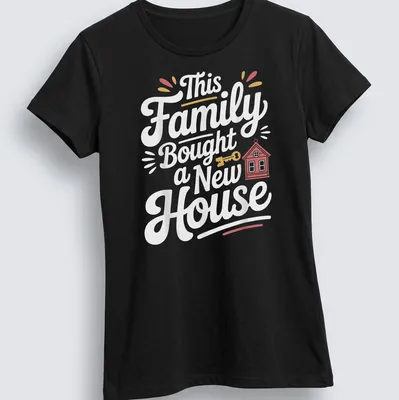 Playful design featuring a house and key with text about a family buying a new home — printed on a women's shirt