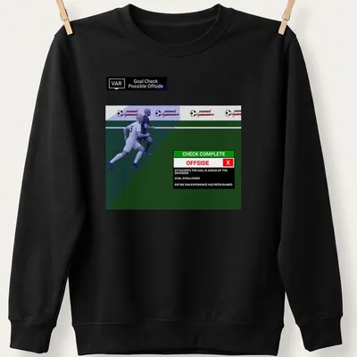 Illustrative football shirt with sarcastic text about a disallowed goal. — printed on a unisex sweatshirt