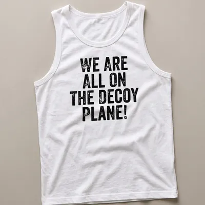 Vintage political humor shirt with text: WE ARE ALL ON THE DECoy PLANE! — printed on a tank top