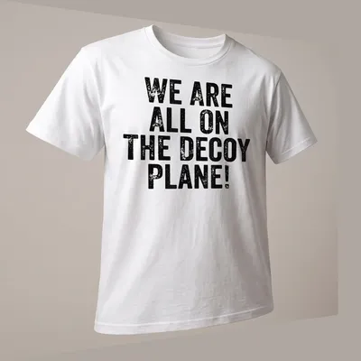 Vintage political humor shirt with text: WE ARE ALL ON THE DECoy PLANE! — printed on a unisex t-shirt (angled view)