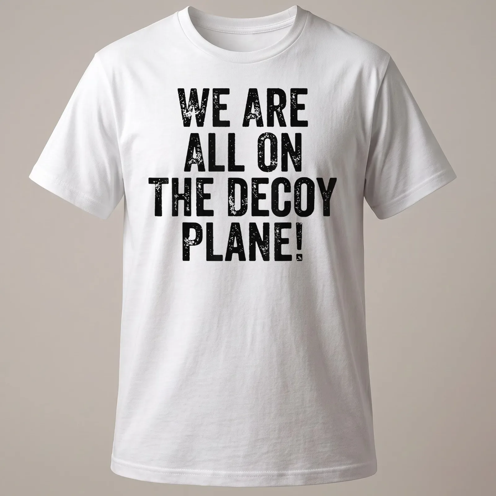 Vintage political humor shirt with text: WE ARE ALL ON THE DECoy PLANE! — printed on a unisex t-shirt