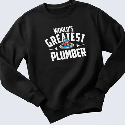 Cartoon plumber character with text World's Greatest Plumber in bold letters — printed on a unisex sweatshirt